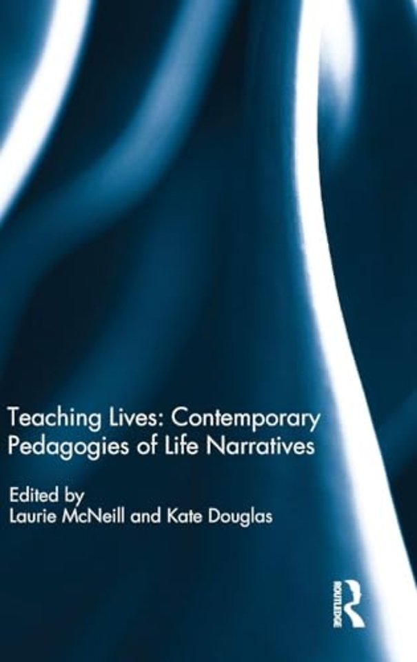 Teaching Lives: Contemporary Pedagogies of Life Narratives