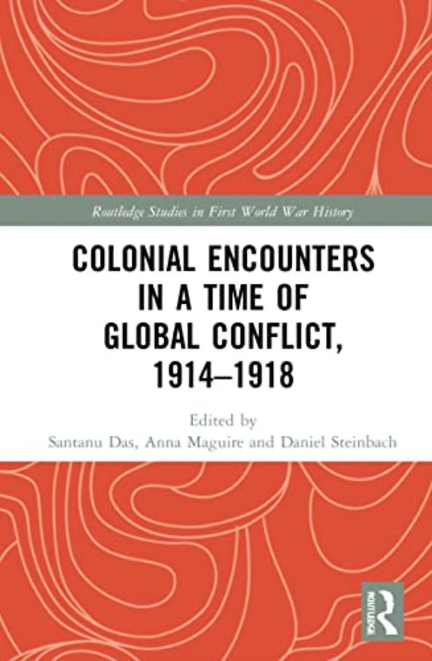 Colonial Encounters in a Time of Global Conflict, 1914–1918