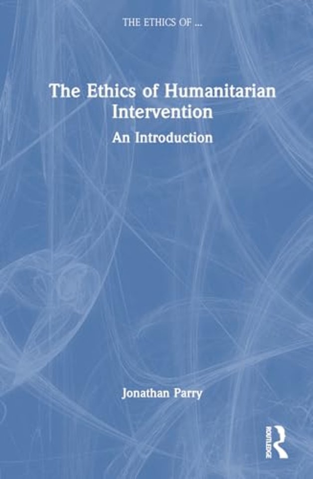 The Ethics of Humanitarian Intervention