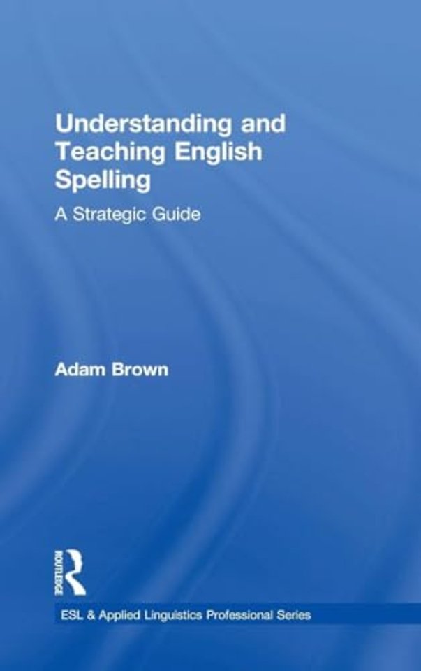 Understanding and Teaching English Spelling