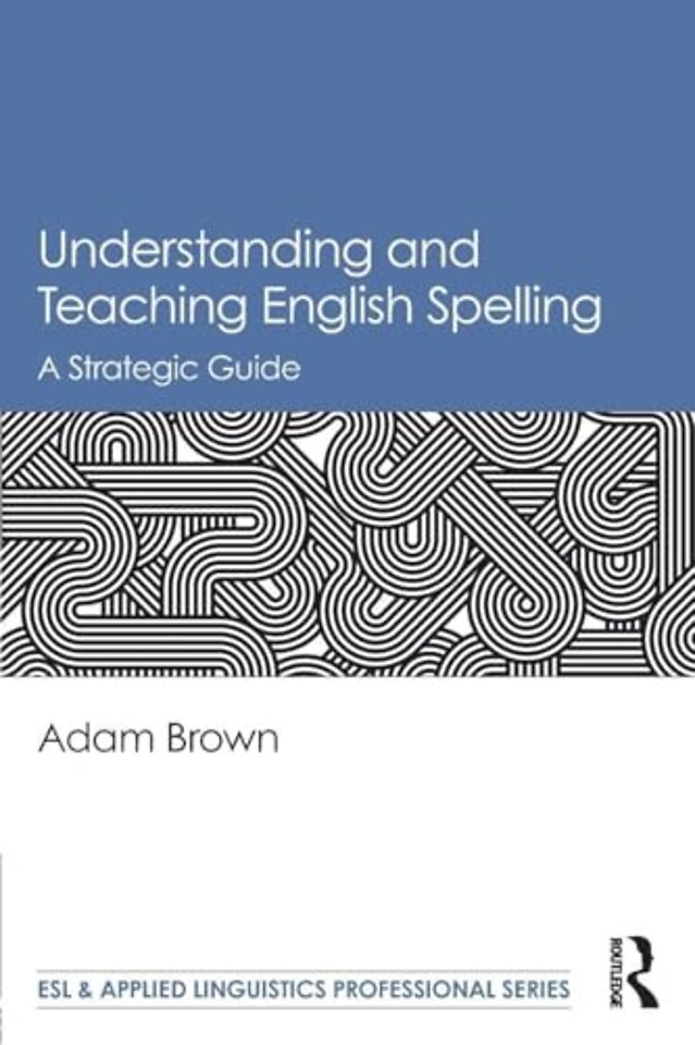 Understanding and Teaching English Spelling