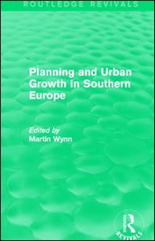 Routledge Revivals: Planning and Urban Growth in Southern Europe (1984)