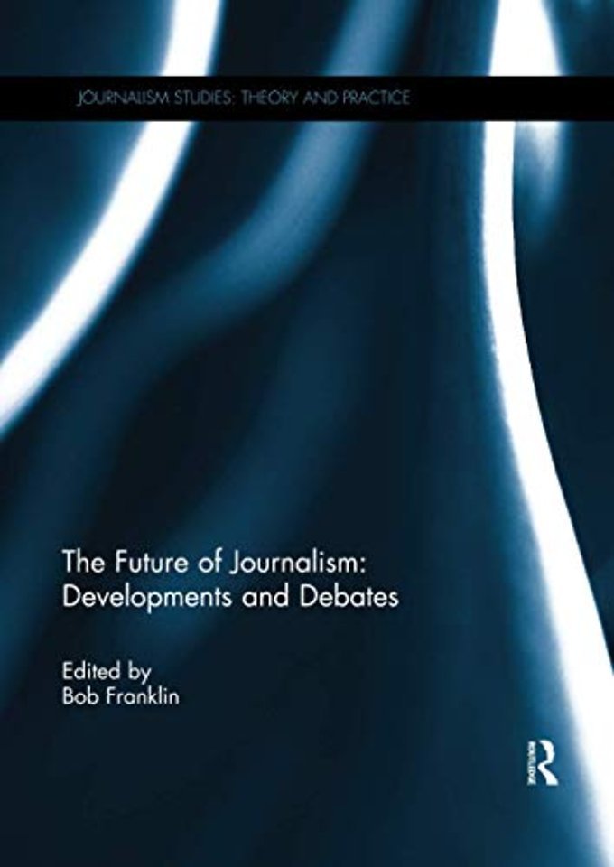 Future of Journalism: Developments and Debates