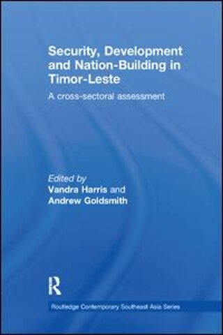 Security, Development and Nation-Building in Timor-Leste