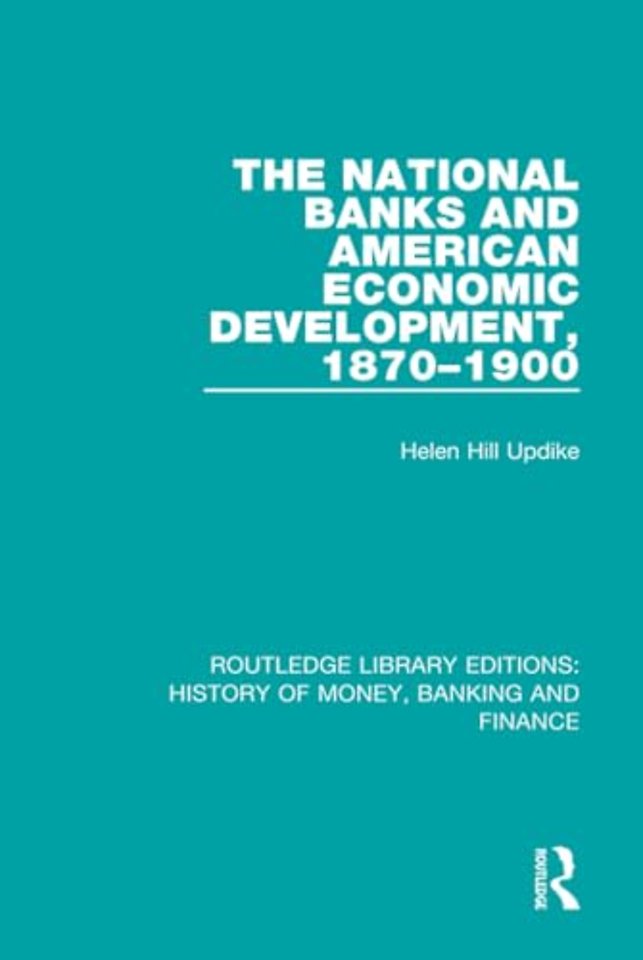 National Banks and American Economic Development, 1870-1900