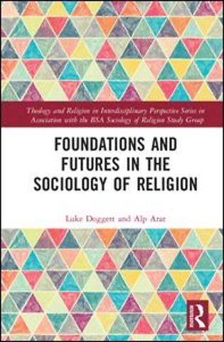Foundations and Futures in the Sociology of Religion