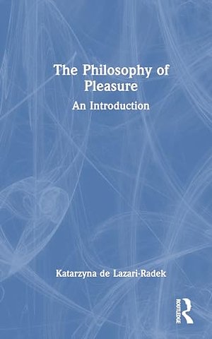 The Philosophy of Pleasure