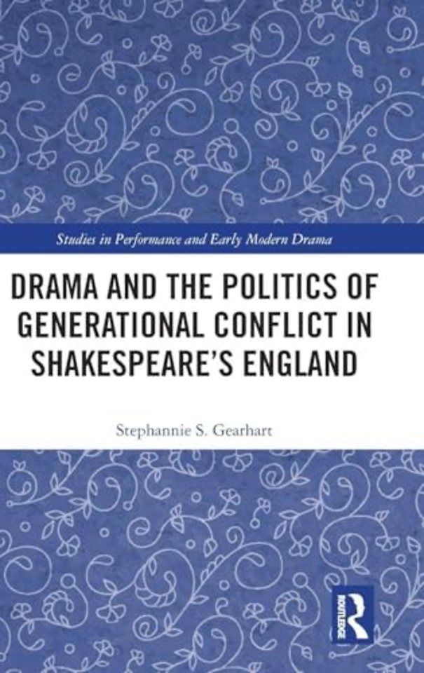 Drama and the Politics of Generational Conflict in Shakespeare's England
