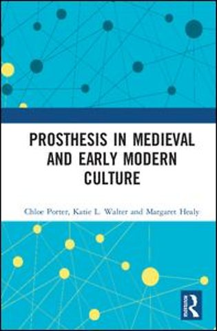 Prosthesis in Medieval and Early Modern Culture
