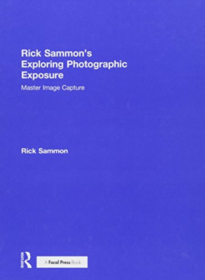 Rick Sammon's Exploring Photographic Exposure