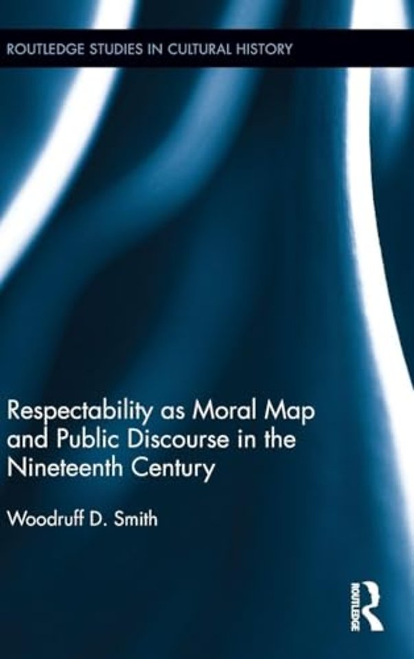Respectability as Moral Map and Public Discourse in the Nineteenth Century