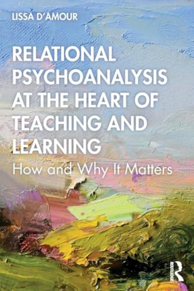Relational Psychoanalysis at the Heart of Teaching and Learning