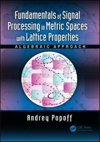 Fundamentals of Signal Processing in Metric Spaces with Lattice Properties