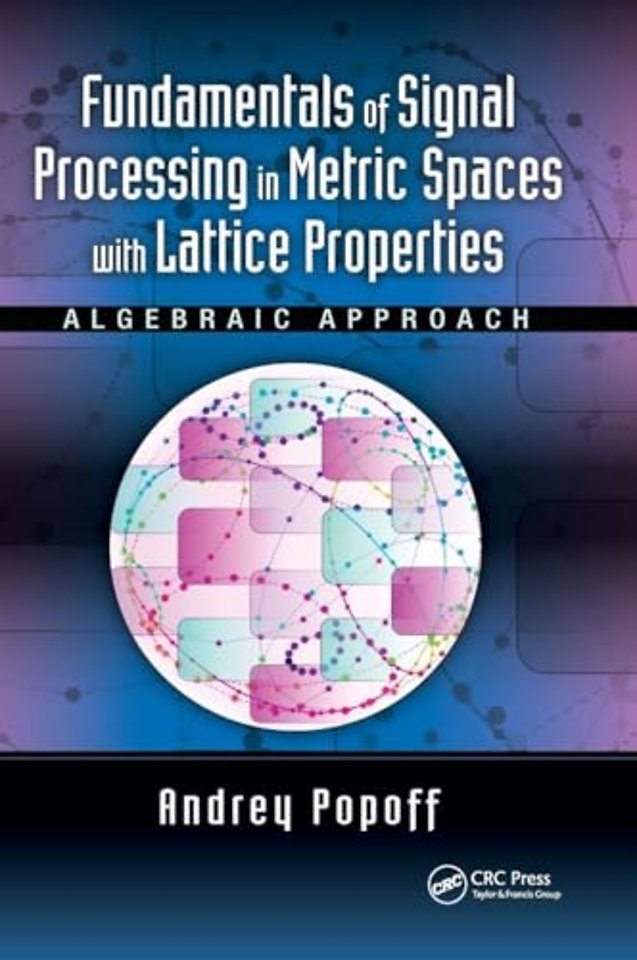 Fundamentals of Signal Processing in Metric Spaces with Lattice Properties