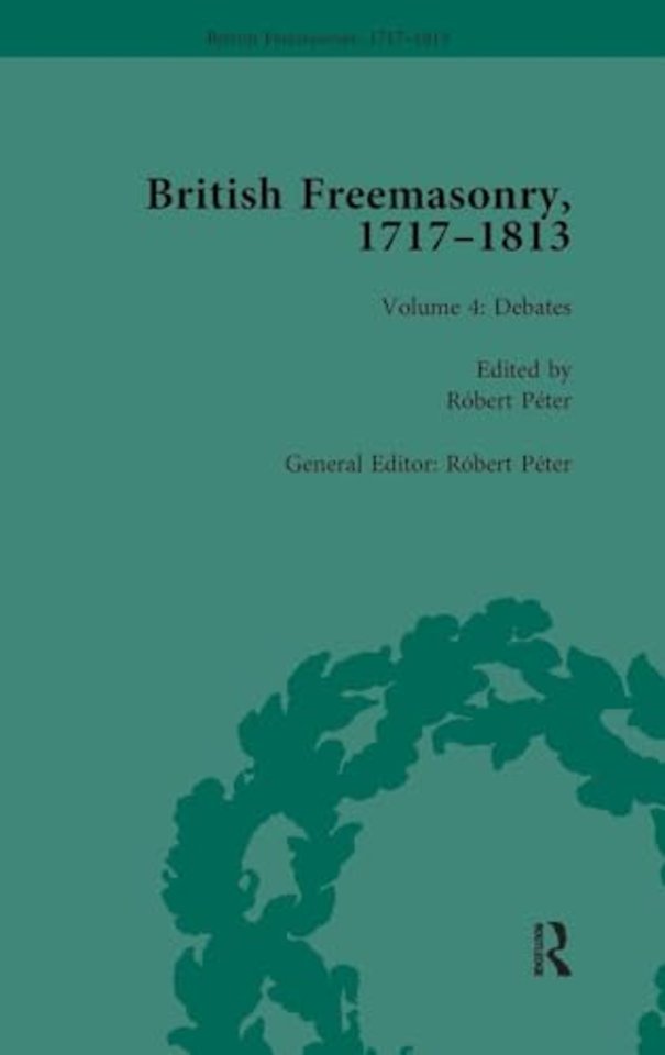 British Freemasonry, 1717-1813 Volume 4