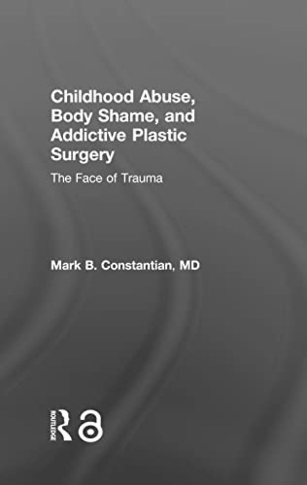 Childhood Abuse, Body Shame, and Addictive Plastic Surgery