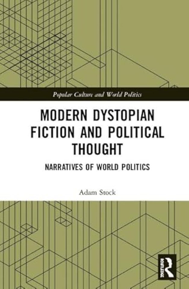 Modern Dystopian Fiction and Political Thought