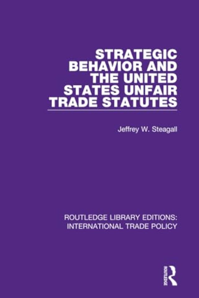 Strategic Behavior and the United States Unfair Trade Statutes