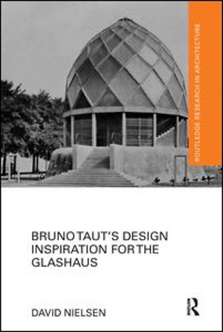 Bruno Taut’s Design Inspiration for the Glashaus