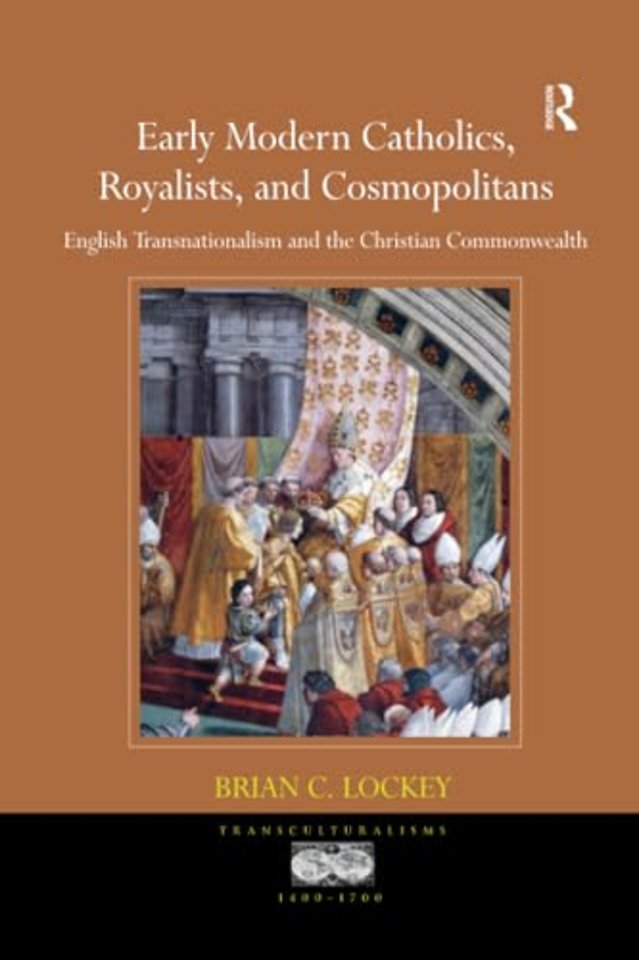 Early Modern Catholics, Royalists, and Cosmopolitans