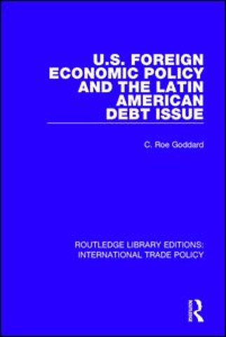 U.S. Foreign Economic Policy and the Latin American Debt Issue