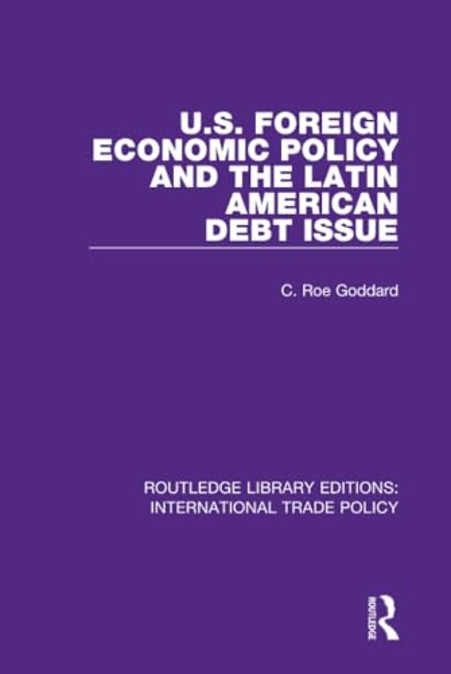 U.S. Foreign Economic Policy and the Latin American Debt Issue