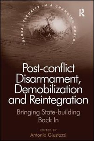 Post-conflict Disarmament, Demobilization and Reintegration
