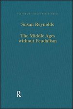 The Middle Ages without Feudalism