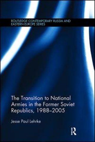 Transition to National Armies in the Former Soviet Republics, 1988-2005