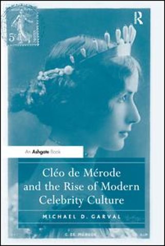 Cléo de Mérode and the Rise of Modern Celebrity Culture