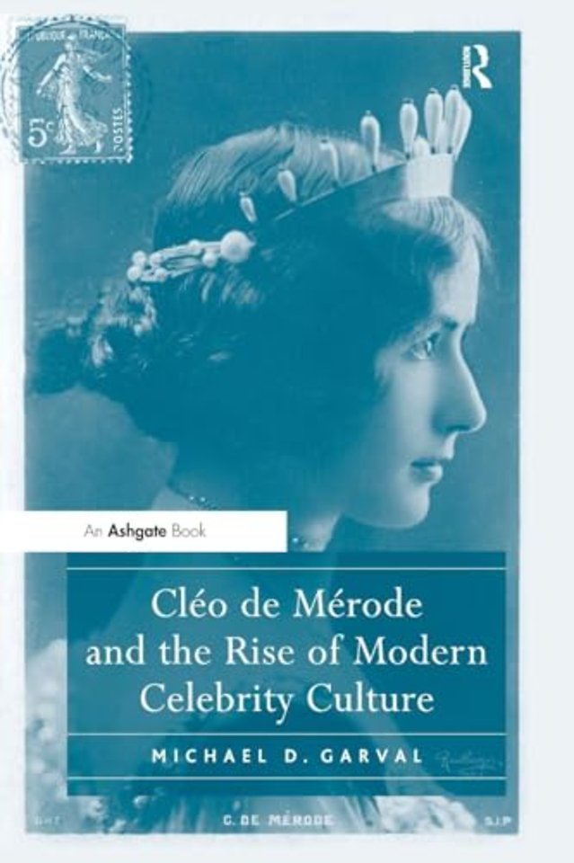 Cléo de Mérode and the Rise of Modern Celebrity Culture