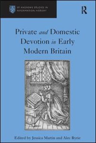 Private and Domestic Devotion in Early Modern Britain
