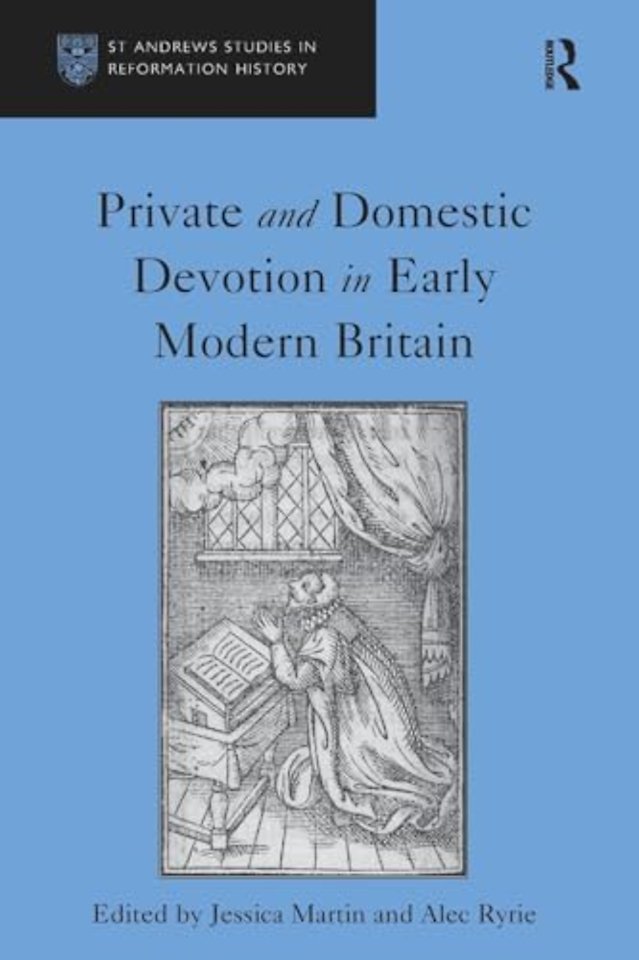 Private and Domestic Devotion in Early Modern Britain