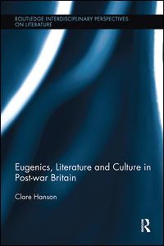 Eugenics, Literature, and Culture in Post-war Britain