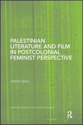 Palestinian Literature and Film in Postcolonial Feminist Perspective
