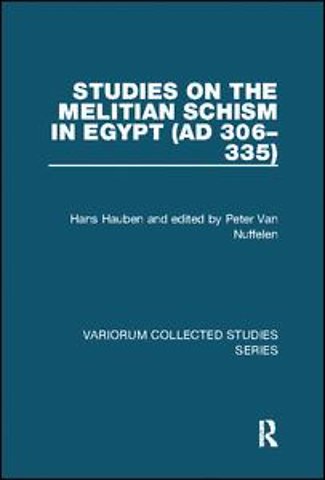 Studies on the Melitian Schism in Egypt (AD 306–335)