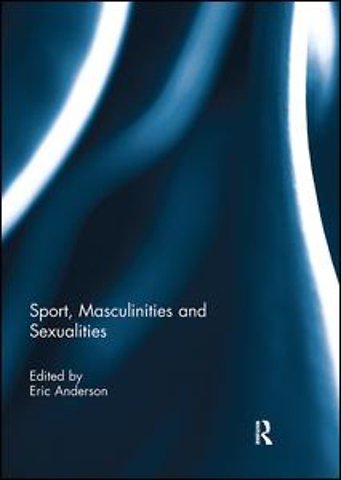 Sport, Masculinities and Sexualities