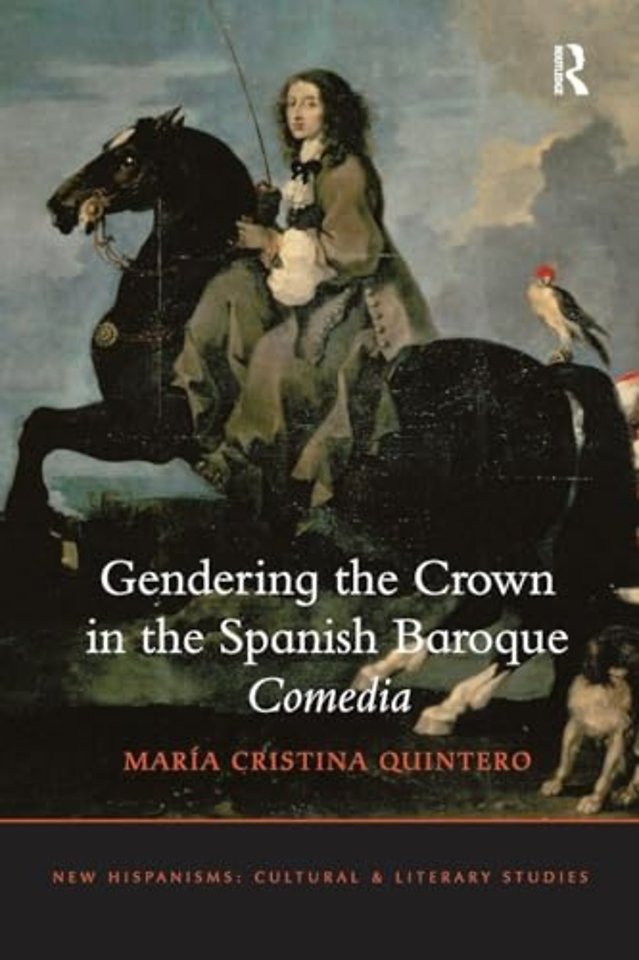 Gendering the Crown in the Spanish Baroque Comedia