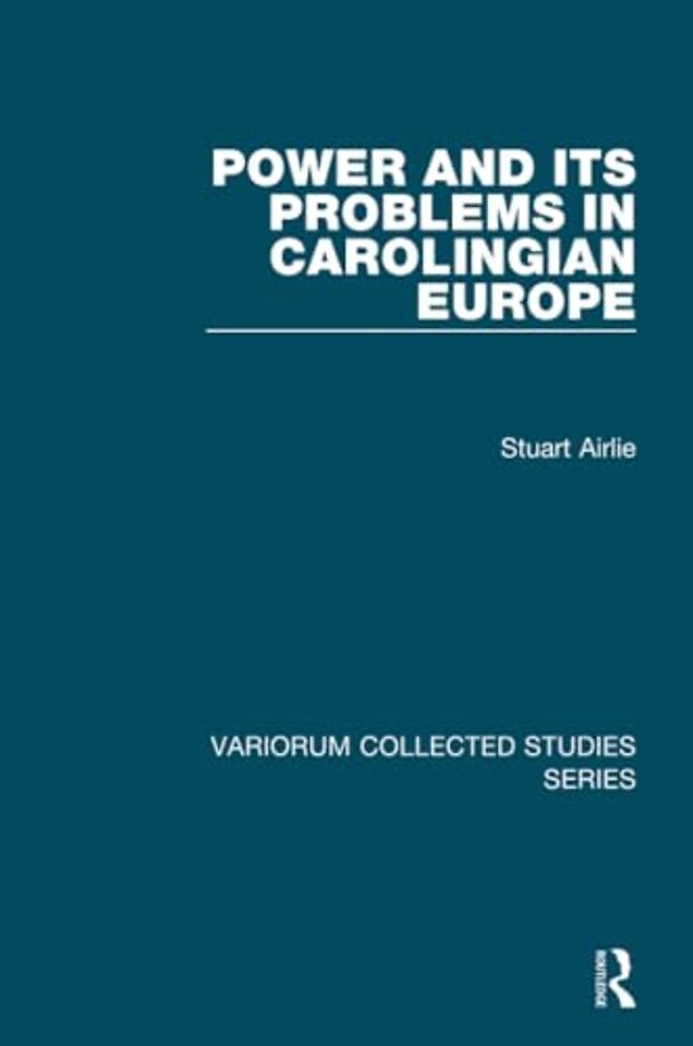 Power and Its Problems in Carolingian Europe