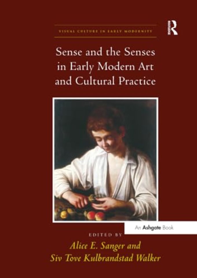 Sense and the Senses in Early Modern Art and Cultural Practice