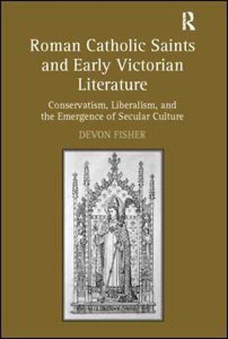 Roman Catholic Saints and Early Victorian Literature