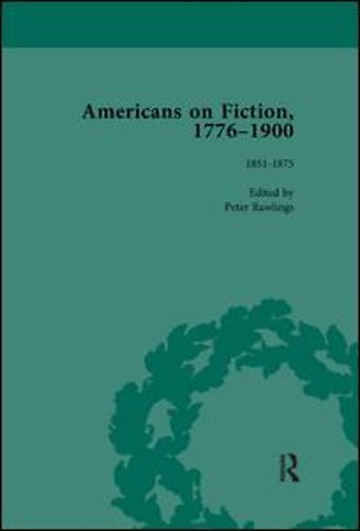 Americans on Fiction, 1776-1900 Volume 2