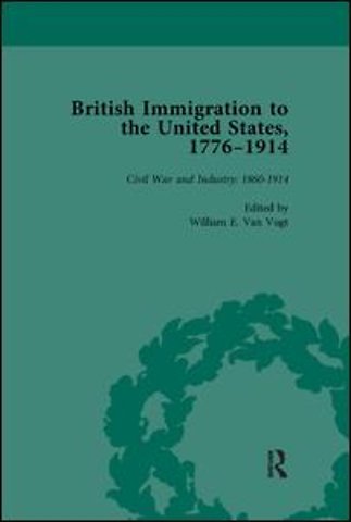 British Immigration to the United States, 1776-1914, Volume 4