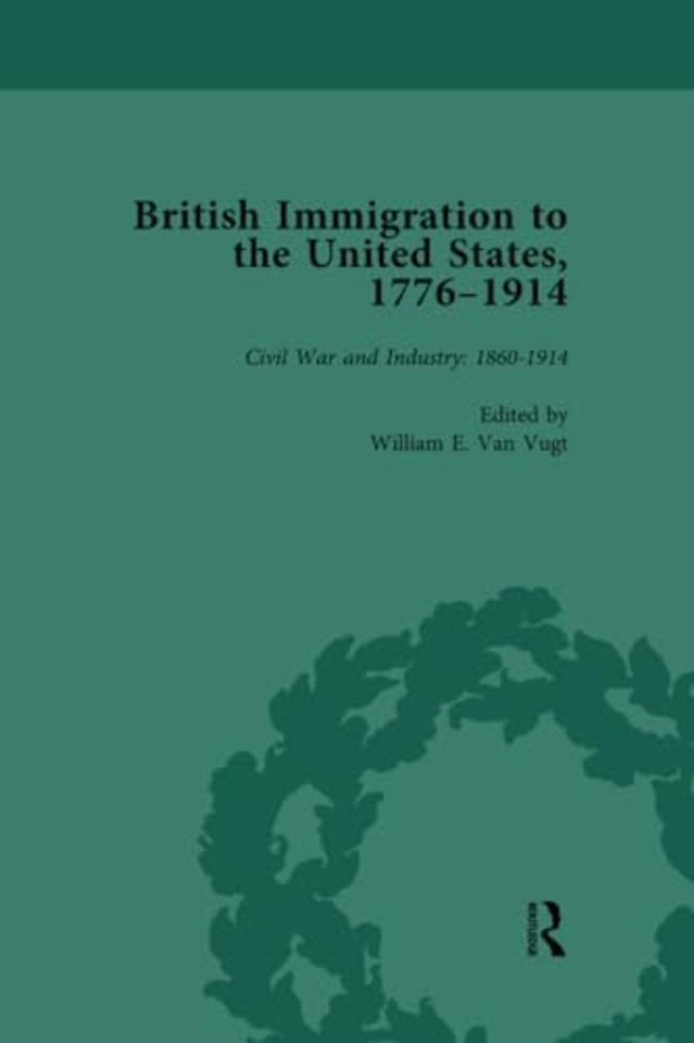 British Immigration to the United States, 1776-1914, Volume 4