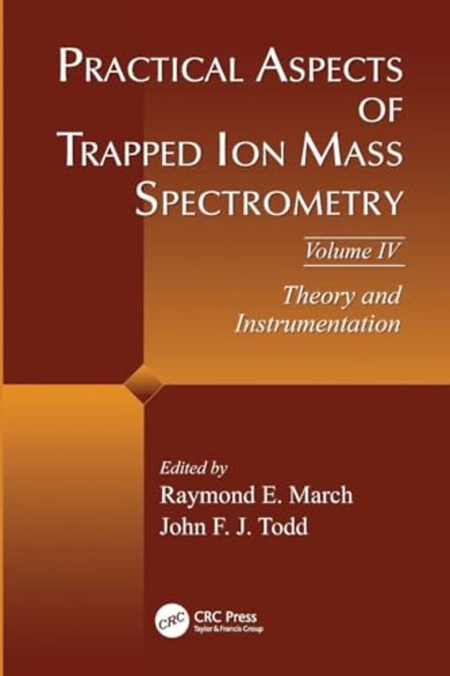 Practical Aspects of Trapped Ion Mass Spectrometry, Volume IV