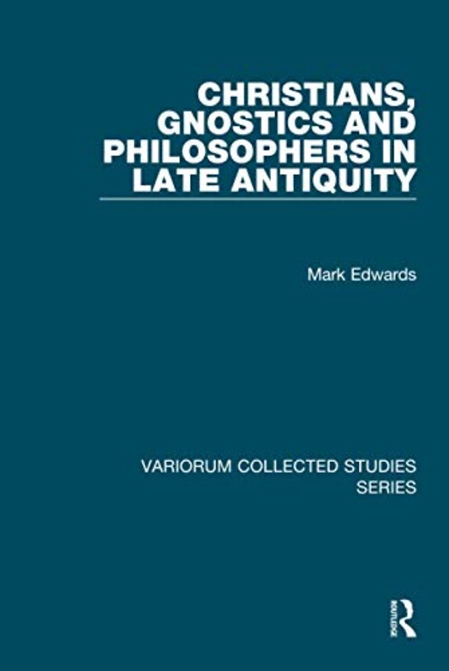 Christians, Gnostics and Philosophers in Late Antiquity