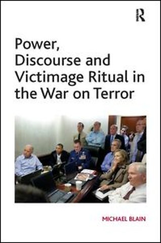 Power, Discourse and Victimage Ritual in the War on Terror