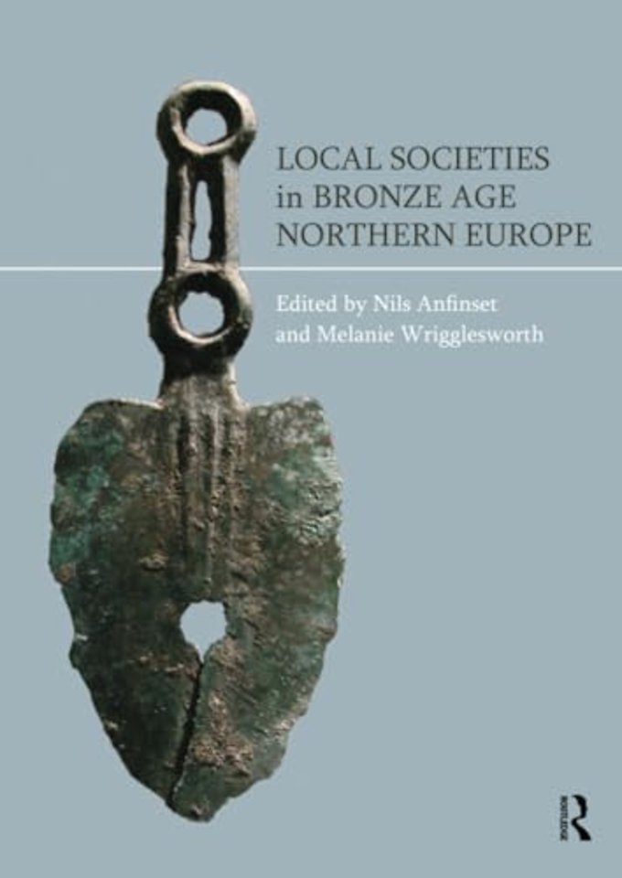 Local Societies in Bronze Age Northern Europe