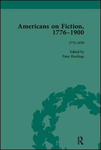 Americans on Fiction, 1776-1900 Volume 1