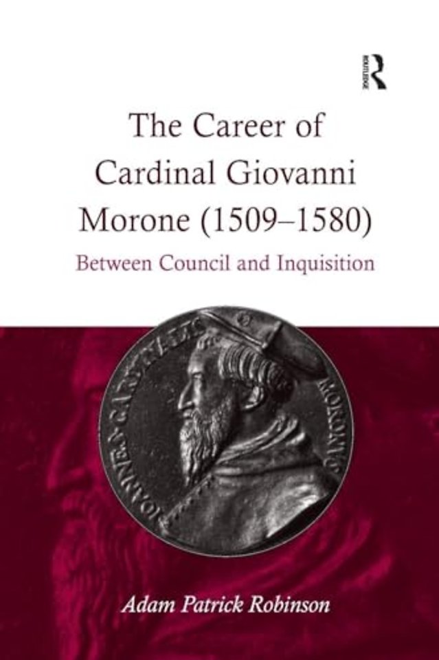 Career of Cardinal Giovanni Morone (1509-1580)